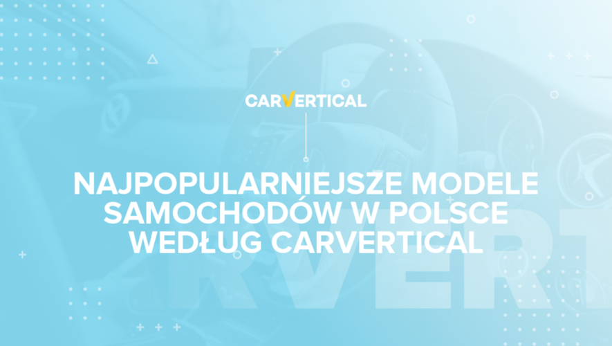 Popularne w Polsce modele według carVertical raport